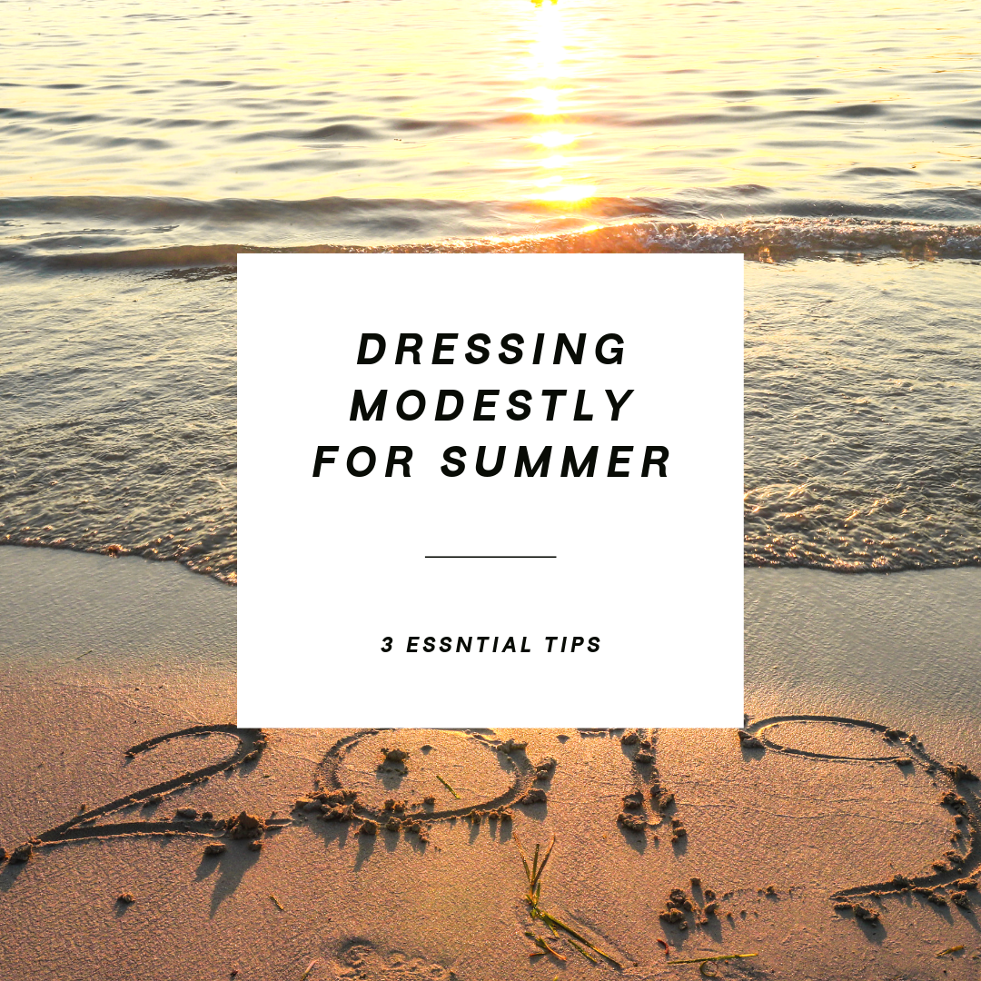 Dressing Modestly During Summer – The Three Key Tips