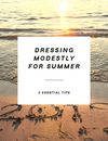 Dressing Modestly During Summer – The Three Key Tips