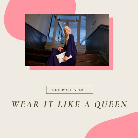 Wearing Your Abaya Like a Queen – The Top Tips